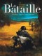 La bataille : INT. La Bataille Edition intégrale