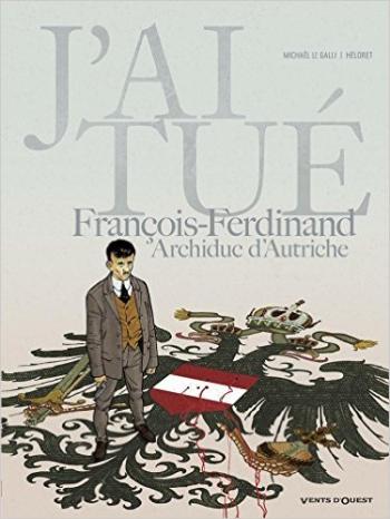 Couverture de l'album J'ai tué - 2. François-Ferdinand, Archiduc d'Autriche