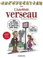 L'AstroVérité 11. Verseau (23 janvier - 22 février)