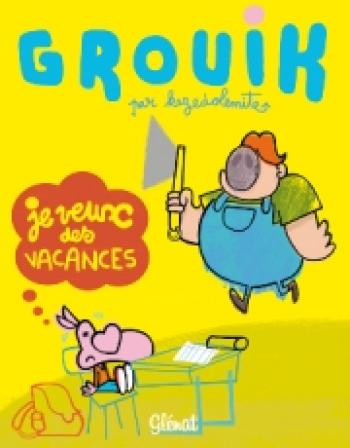 Couverture de l'album Grouik - 1. Je veux des vacances