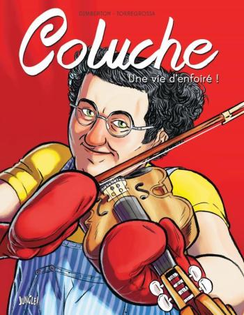 Couverture de l'album Coluche - Une vie d'enfoiré ! (One-shot)