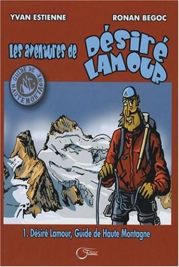Couverture de l'album Les Aventures de Désiré Lamour - 1. Désiré Lamour, guide de haute montagne