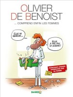 Olivier de Benoist 2. ... comprend enfin les femmes