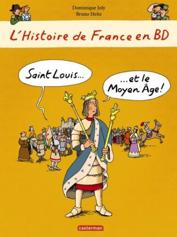 Couverture de l'album L'Histoire de France en BD (Casterman) - 6. Saint Louis... et le Moyen Âge