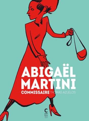 Couverture de l'album Abigaël Martini - INT. Abigaël Martini, commissaire - Tomes 1 à 3