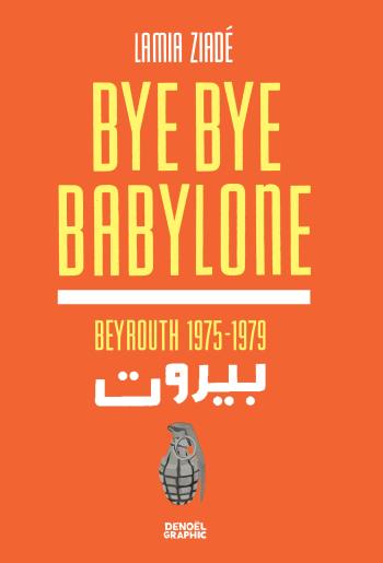 Couverture de l'album Bye bye Babylone - Beyrouth 1975-1979 (One-shot)