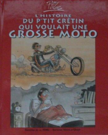 Couverture de l'album Les Mémoires d'un motard - 1. L'histoire du p'tit crétin qui voulait une grosse moto