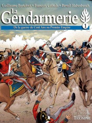 Couverture de l'album La Gendarmerie - 1. De la guerre de Cent Ans au Premier Empire