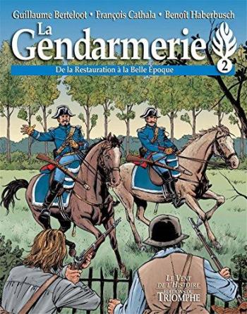 Couverture de l'album La Gendarmerie - 2. De la Restauration à la Belle Époque