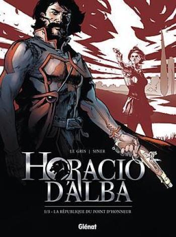 Couverture de l'album Horacio d'Alba - 1. La République du point d'honneur