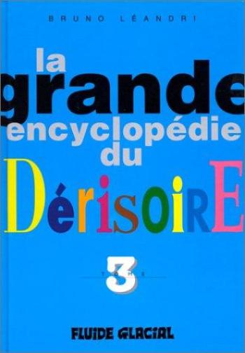 Couverture de l'album La grande encyclopédie du Dérisoire - 3. Tome 3