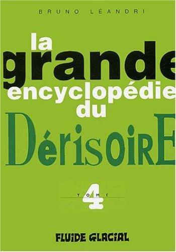 Couverture de l'album La grande encyclopédie du Dérisoire - 4. Tome 4