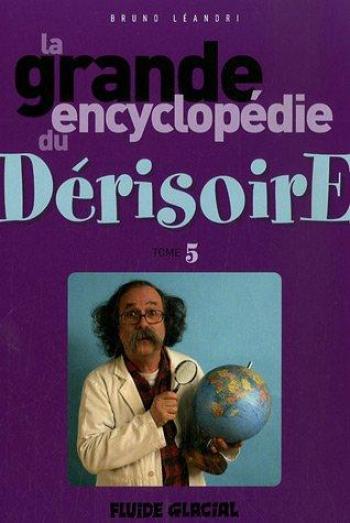Couverture de l'album La grande encyclopédie du Dérisoire - 5. Tome 5