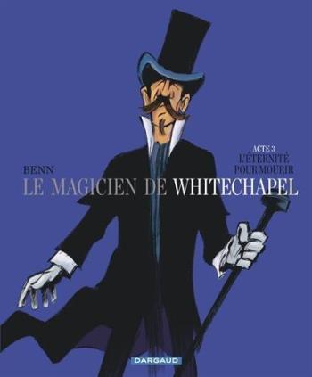 Couverture de l'album Le Magicien de Whitechapel - 3. L'Éternité pour mourir