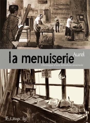 Couverture de l'album La Menuiserie - Chronique d'une fermeture annoncée (One-shot)