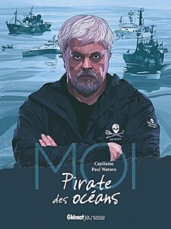 Couverture de l'album Moi, capitaine Paul Watson, pirate des océans (One-shot)