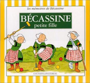Couverture de l'album Les mémoires de bécassine - 1. Bécassine petite fille