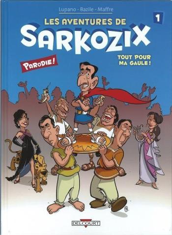 Couverture de l'album Les aventures de Sarkozix - 1. Tout pour ma Gaule !