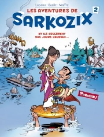 Couverture de l'album Les aventures de Sarkozix - 2. Et ils coulèrent des jours heureux ...