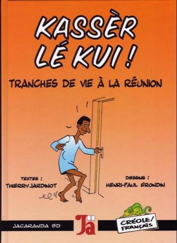 Couverture de l'album Kassèr lé kui ! - Tranches de vie à La Réunion - 1. Kassèr lé kui ! - Tome 1