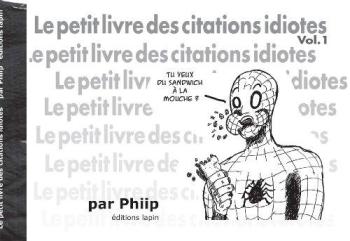 Couverture de l'album Le Petit Livre des citations idiotes - 1. Le Petit Livre des citations idiotes - Volume I
