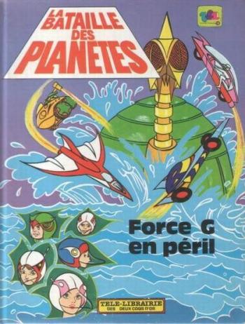 Couverture de l'album La bataille des planètes (TF1) - 3. Force G en péril