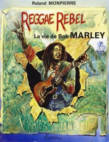 Couverture de l'album Reggae rebel : la vie de Bob Marley (One-shot)