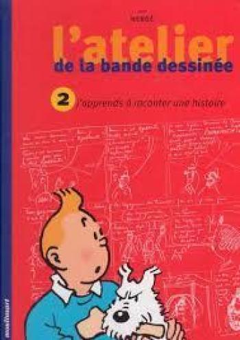 Couverture de l'album Tintin (Divers et HS) - HS. L'Atelier de la bande dessinée II - J'apprends à raconter une histoire