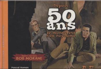 Couverture de l'album Bob Morane (Divers) - HS. Depuis 50 ans, le monde est son royaume