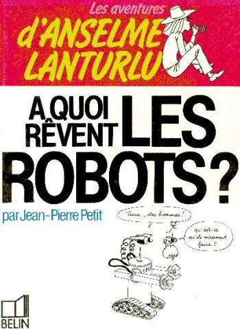 Couverture de l'album Les Aventures d'Anselme Lanturlu - 7. À quoi rêvent les robots ?
