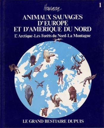 Couverture de l'album Animaux sauvages d'Europe et d'Amérique du Nord - 1. L'arctique. Les Forêts du Nord. La Montagne