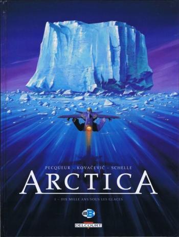 Couverture de l'album Arctica - 1. Dix mille ans sous les glaces