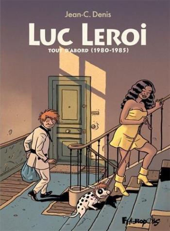 Couverture de l'album Luc Leroi - INT. Tout d'abord (1980-1985)
