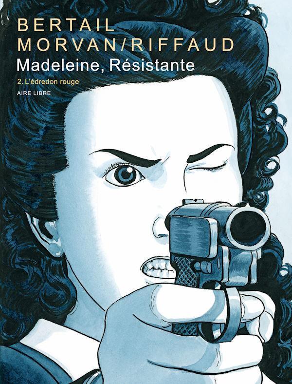  Madeleine, résistante - Tome 1 - La Rose dégoupillée - Riffaud  Madeleine, JDMorvan, Bertail Dominique - Livres